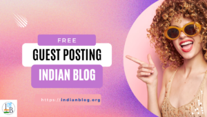 Read more about the article Free Guest Posting on Indian Blog